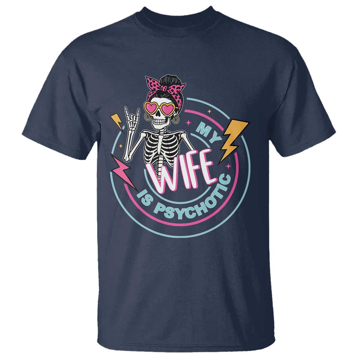 My Wife Is Psychotic T Shirt Funny Messy Bun Skeleton Sarcastic - Wonder Print Shop