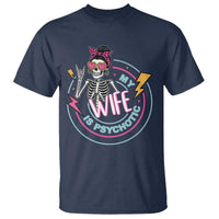 My Wife Is Psychotic T Shirt Funny Messy Bun Skeleton Sarcastic - Wonder Print Shop