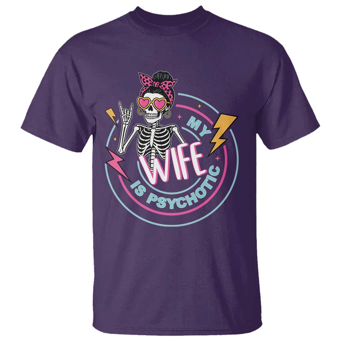 My Wife Is Psychotic T Shirt Funny Messy Bun Skeleton Sarcastic - Wonder Print Shop