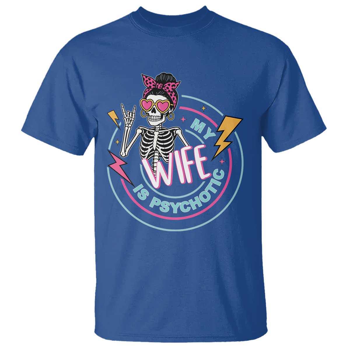 My Wife Is Psychotic T Shirt Funny Messy Bun Skeleton Sarcastic - Wonder Print Shop