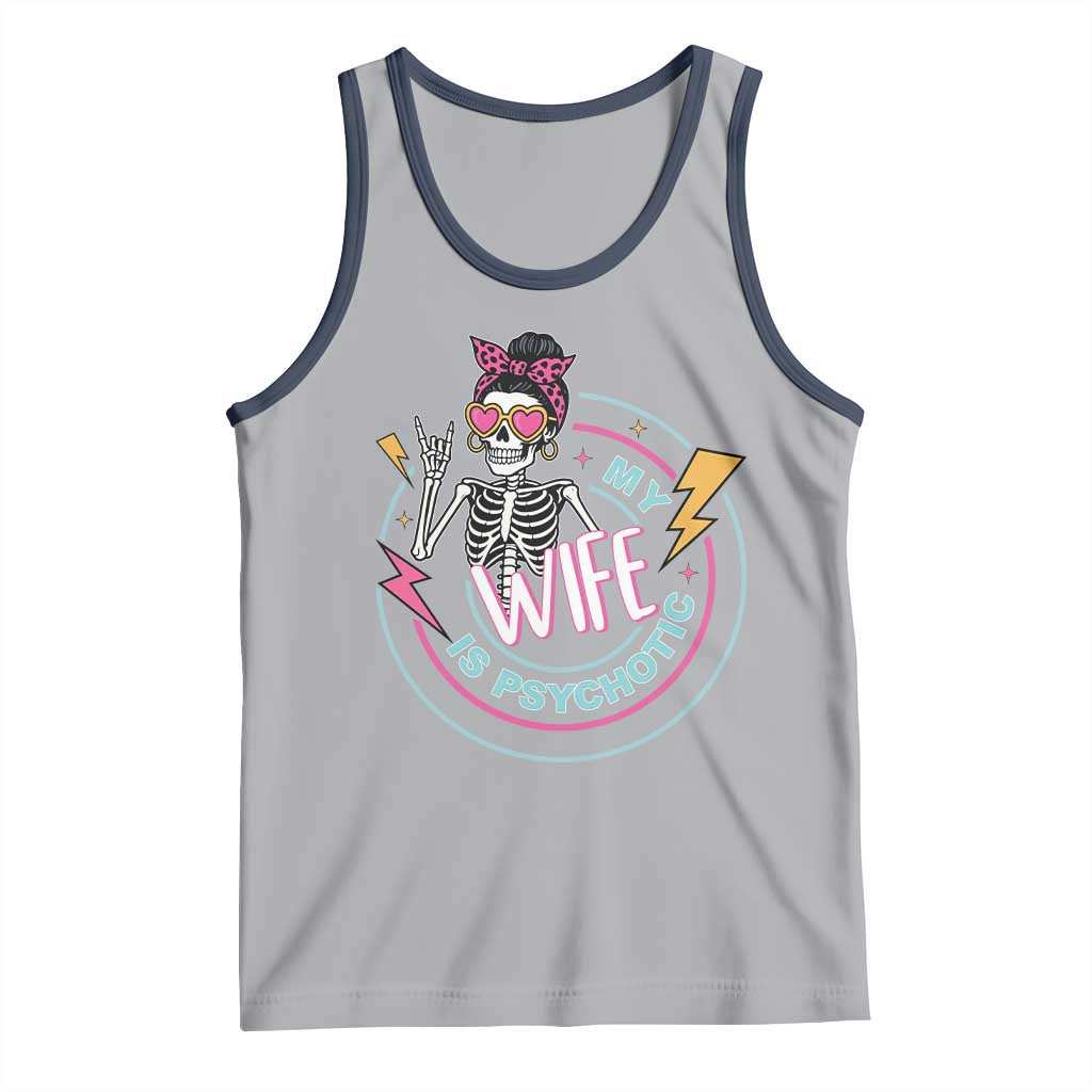 My Wife Is Psychotic Tank Top Funny Messy Bun Skeleton Sarcastic - Wonder Print Shop