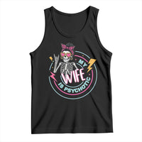 My Wife Is Psychotic Tank Top Funny Messy Bun Skeleton Sarcastic - Wonder Print Shop