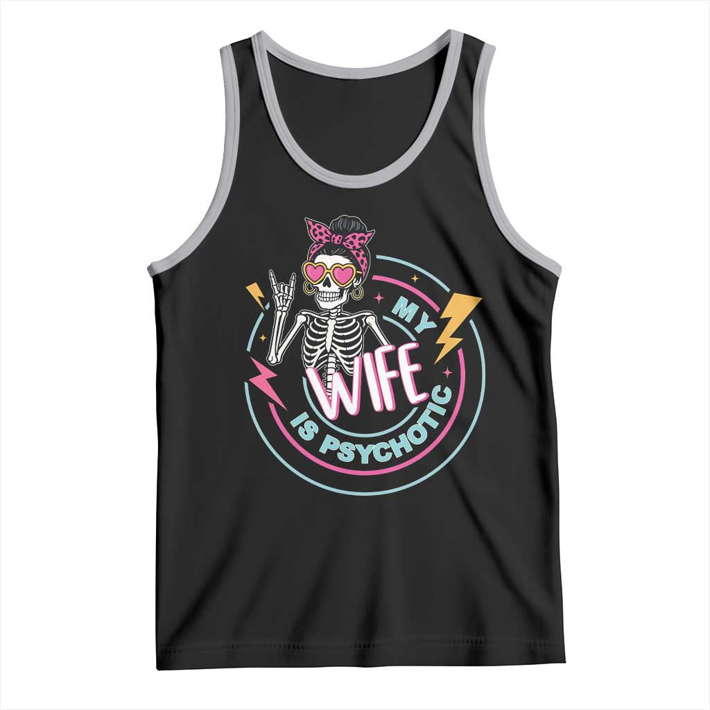 My Wife Is Psychotic Tank Top Funny Messy Bun Skeleton Sarcastic - Wonder Print Shop