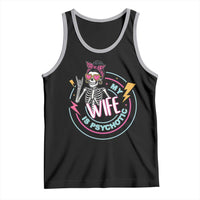 My Wife Is Psychotic Tank Top Funny Messy Bun Skeleton Sarcastic - Wonder Print Shop