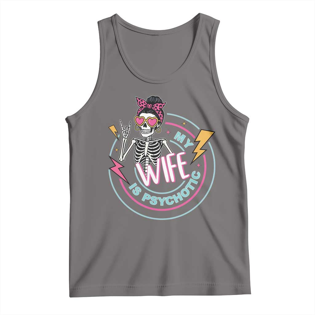 My Wife Is Psychotic Tank Top Funny Messy Bun Skeleton Sarcastic - Wonder Print Shop