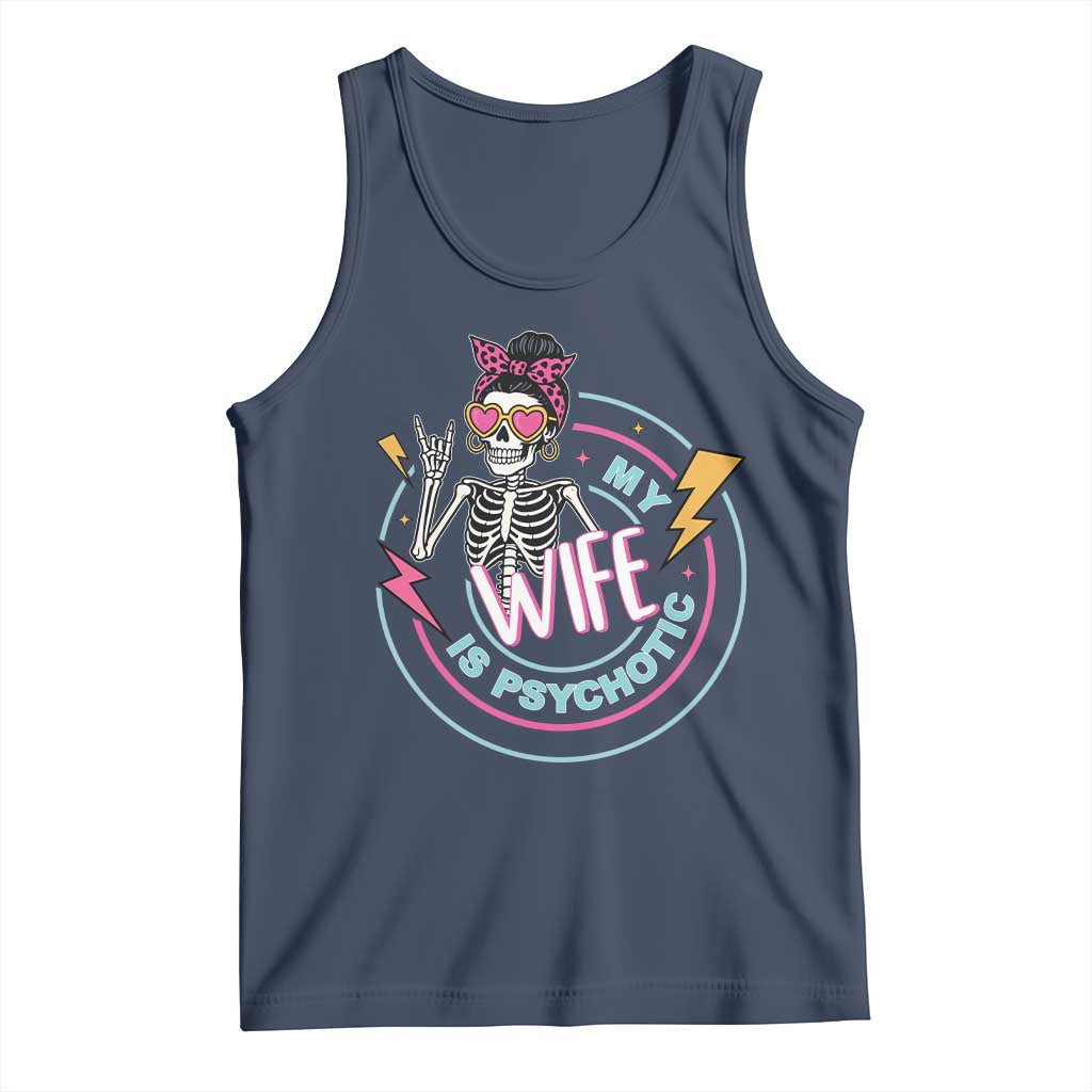 My Wife Is Psychotic Tank Top Funny Messy Bun Skeleton Sarcastic - Wonder Print Shop