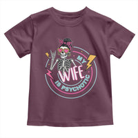 My Wife Is Psychotic Toddler T Shirt Funny Messy Bun Skeleton Sarcastic - Wonder Print Shop