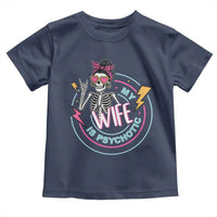 My Wife Is Psychotic Toddler T Shirt Funny Messy Bun Skeleton Sarcastic - Wonder Print Shop