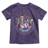 My Wife Is Psychotic Toddler T Shirt Funny Messy Bun Skeleton Sarcastic - Wonder Print Shop