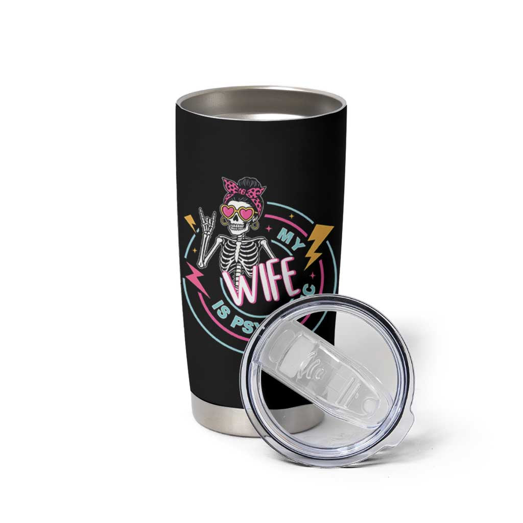 My Wife Is Psychotic Tumbler Cup Funny Messy Bun Skeleton Sarcastic