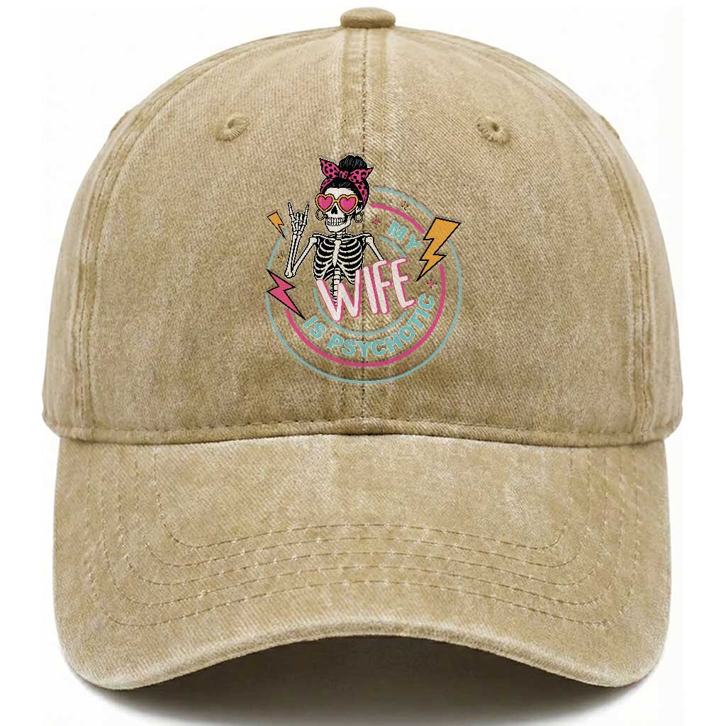 My Wife Is Psychotic Washed Cotton Baseball Cap Funny Messy Bun Skeleton Sarcastic