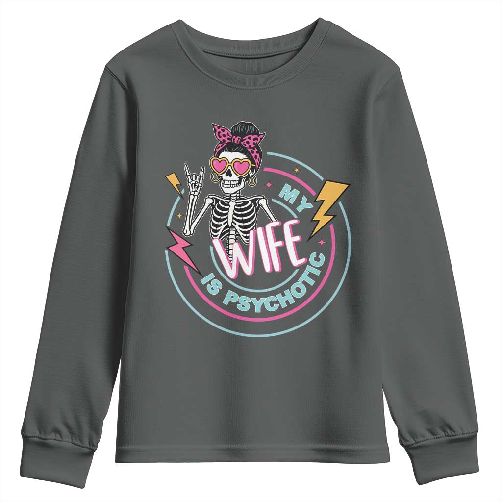 My Wife Is Psychotic Youth Sweatshirt Funny Messy Bun Skeleton Sarcastic - Wonder Print Shop