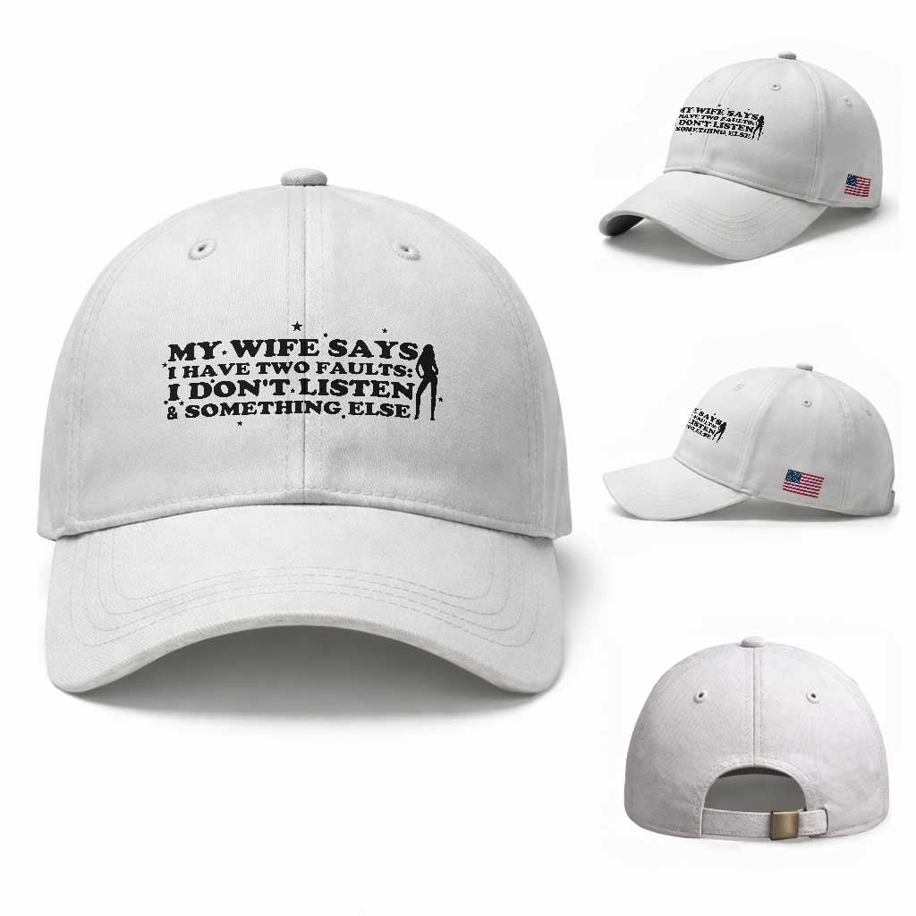 My Wife Says I Only Have Two Faults Baseball Cap Funny Marriage Life Hot Wife