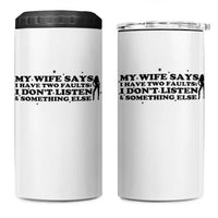 My Wife Says I Only Have Two Faults 4 in 1 Can Cooler Tumbler Funny Marriage Life Hot Wife