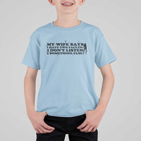 My Wife Says I Only Have Two Faults T Shirt For Kid Funny Marriage Life Hot Wife - Wonder Print Shop