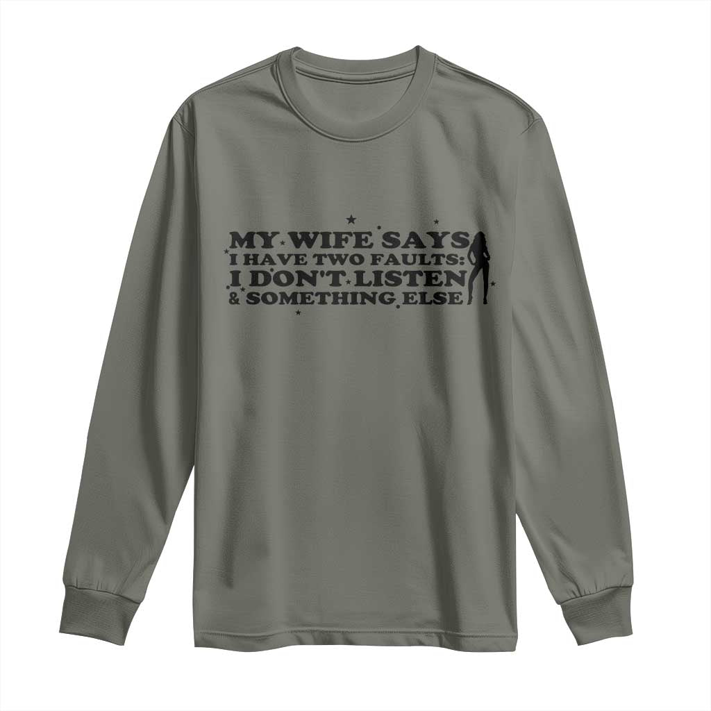 My Wife Says I Only Have Two Faults Long Sleeve Shirt Funny Marriage Life Hot Wife - Wonder Print Shop