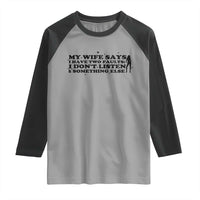 My Wife Says I Only Have Two Faults Raglan Shirt Funny Marriage Life Hot Wife - Wonder Print Shop