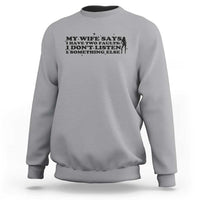My Wife Says I Only Have Two Faults Sweatshirt Funny Marriage Life Hot Wife - Wonder Print Shop