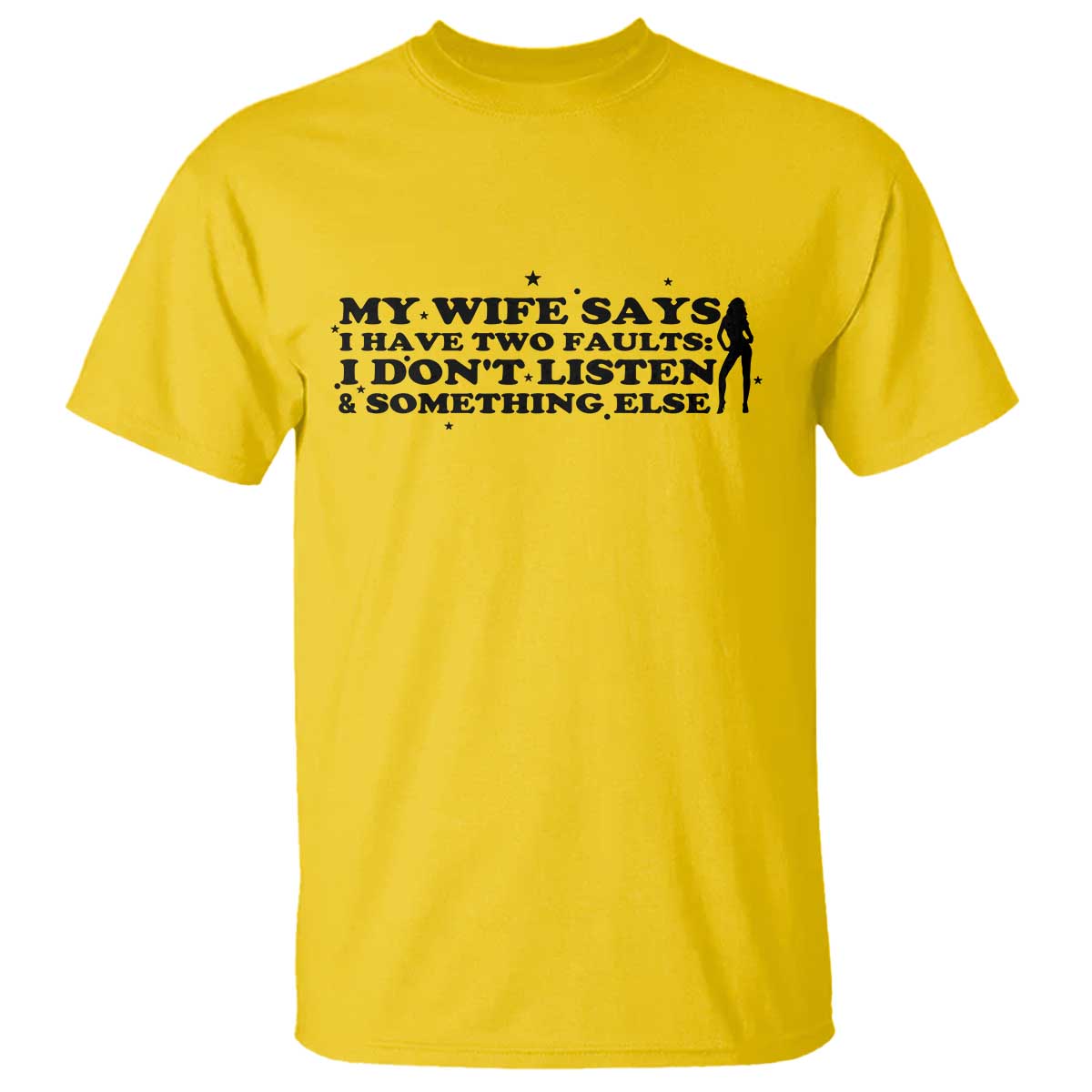 My Wife Says I Only Have Two Faults T Shirt Funny Marriage Life Hot Wife - Wonder Print Shop