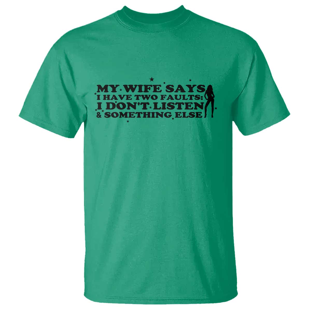 My Wife Says I Only Have Two Faults T Shirt Funny Marriage Life Hot Wife - Wonder Print Shop