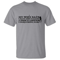 My Wife Says I Only Have Two Faults T Shirt Funny Marriage Life Hot Wife - Wonder Print Shop