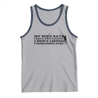 My Wife Says I Only Have Two Faults Tank Top Funny Marriage Life Hot Wife - Wonder Print Shop