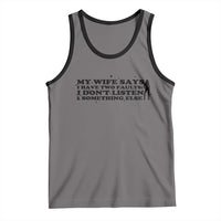 My Wife Says I Only Have Two Faults Tank Top Funny Marriage Life Hot Wife - Wonder Print Shop