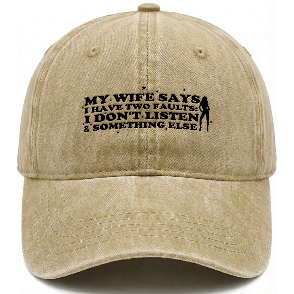 My Wife Says I Only Have Two Faults Washed Cotton Baseball Cap Funny Marriage Life Hot Wife