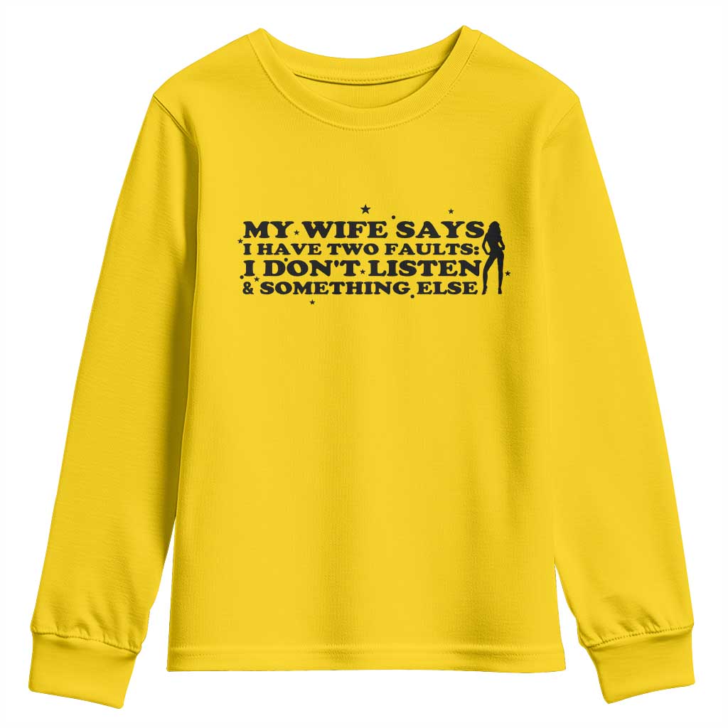 My Wife Says I Only Have Two Faults Youth Sweatshirt Funny Marriage Life Hot Wife - Wonder Print Shop