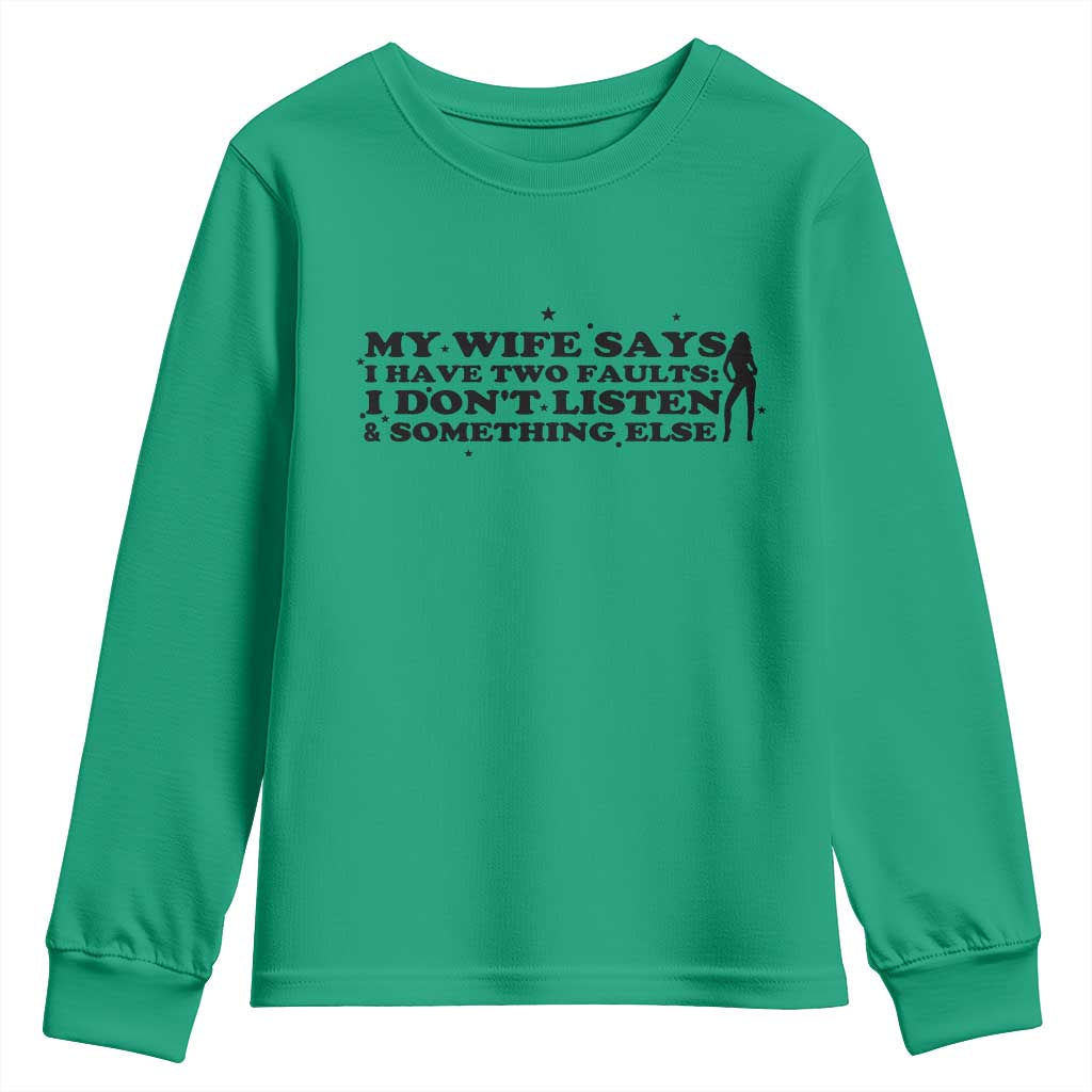 My Wife Says I Only Have Two Faults Youth Sweatshirt Funny Marriage Life Hot Wife - Wonder Print Shop