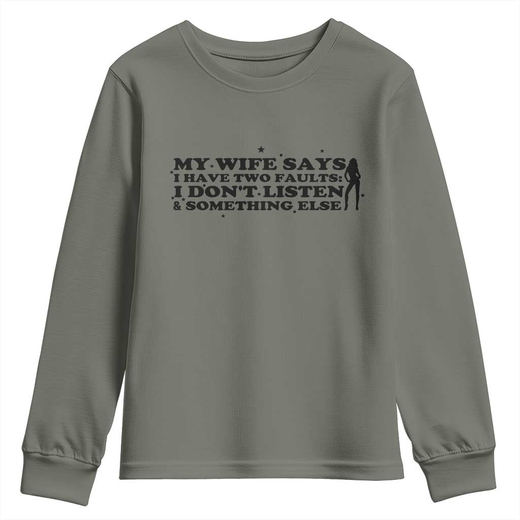 My Wife Says I Only Have Two Faults Youth Sweatshirt Funny Marriage Life Hot Wife - Wonder Print Shop