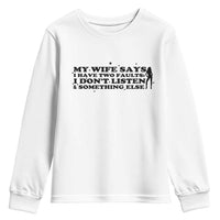 My Wife Says I Only Have Two Faults Youth Sweatshirt Funny Marriage Life Hot Wife - Wonder Print Shop