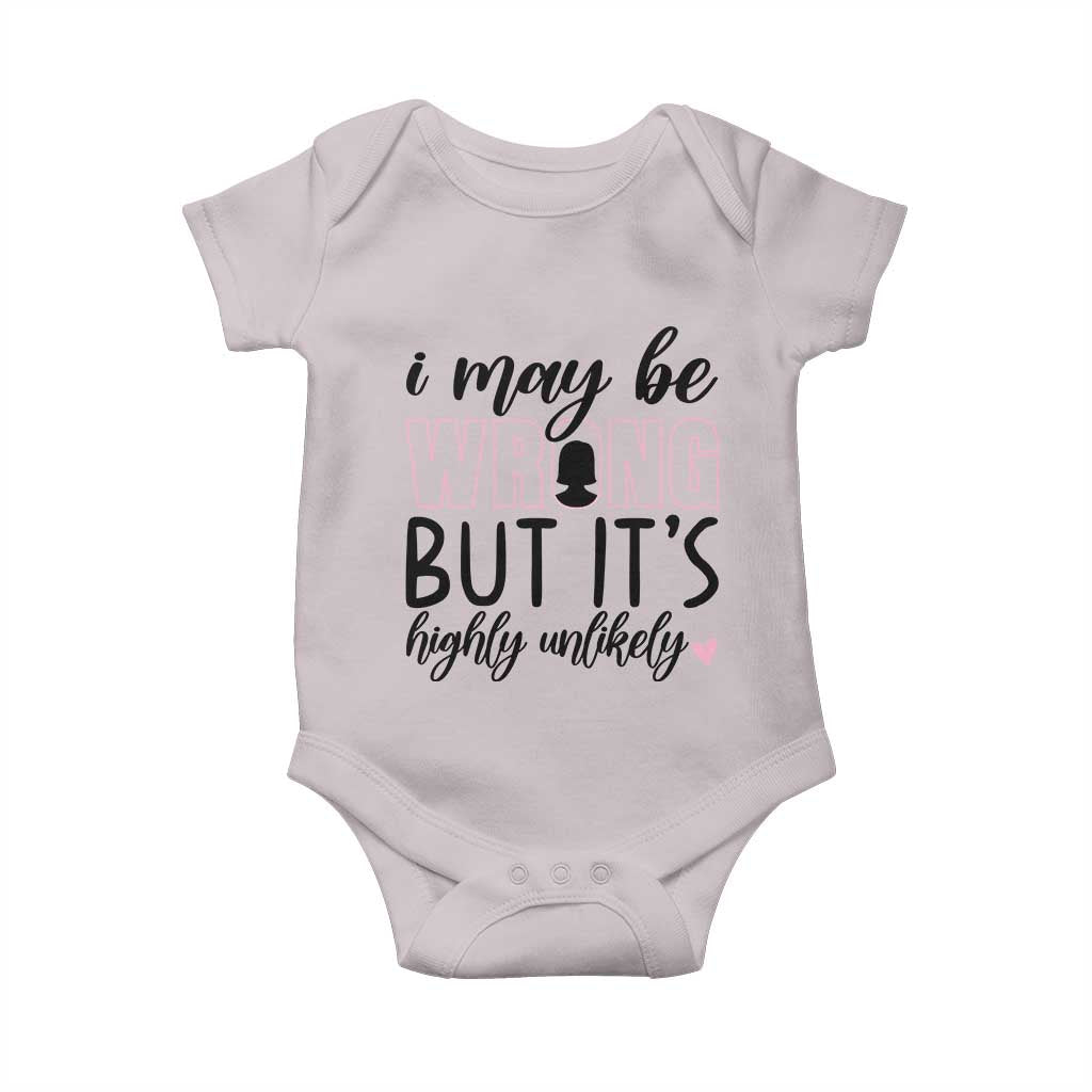 I May Be Wrong But It Is Highly Unlikely Baby Onesie Funny Sarcastic - Wonder Print Shop