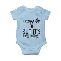 I May Be Wrong But It Is Highly Unlikely Baby Onesie Funny Sarcastic - Wonder Print Shop