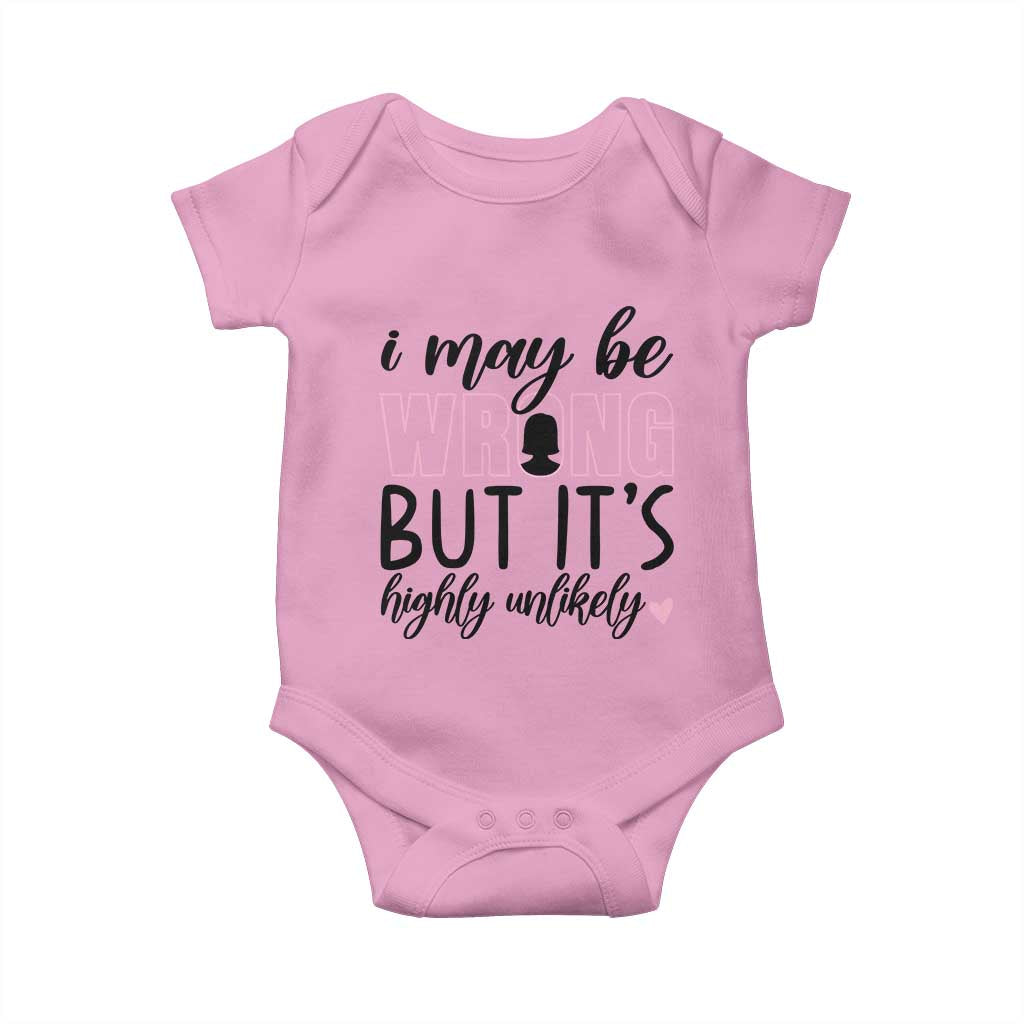 I May Be Wrong But It Is Highly Unlikely Baby Onesie Funny Sarcastic - Wonder Print Shop