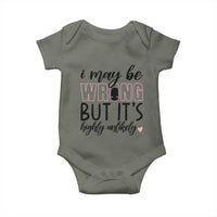 I May Be Wrong But It Is Highly Unlikely Baby Onesie Funny Sarcastic - Wonder Print Shop