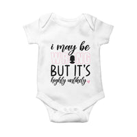 I May Be Wrong But It Is Highly Unlikely Baby Onesie Funny Sarcastic - Wonder Print Shop