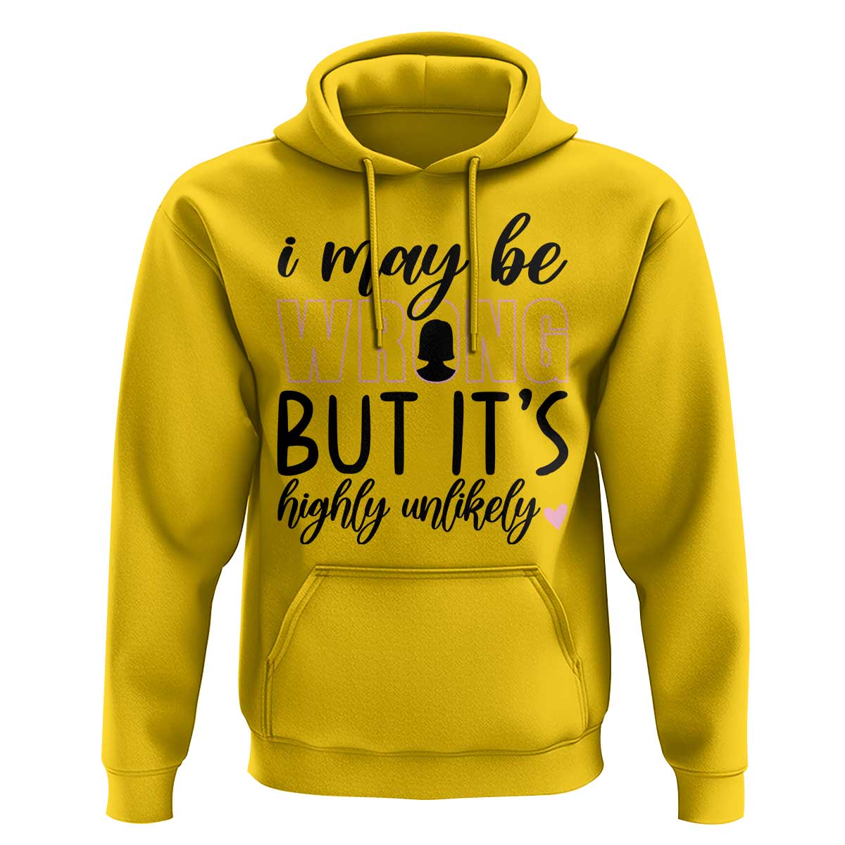 I May Be Wrong But It Is Highly Unlikely Hoodie Funny Sarcastic - Wonder Print Shop