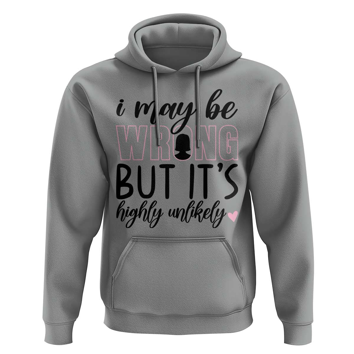 I May Be Wrong But It Is Highly Unlikely Hoodie Funny Sarcastic - Wonder Print Shop