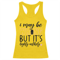 I May Be Wrong But It Is Highly Unlikely Racerback Tank Top Funny Sarcastic - Wonder Print Shop