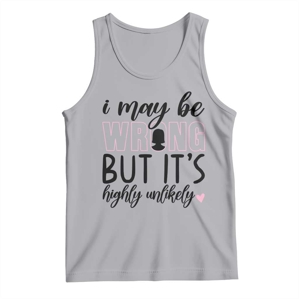 I May Be Wrong But It Is Highly Unlikely Tank Top Funny Sarcastic - Wonder Print Shop