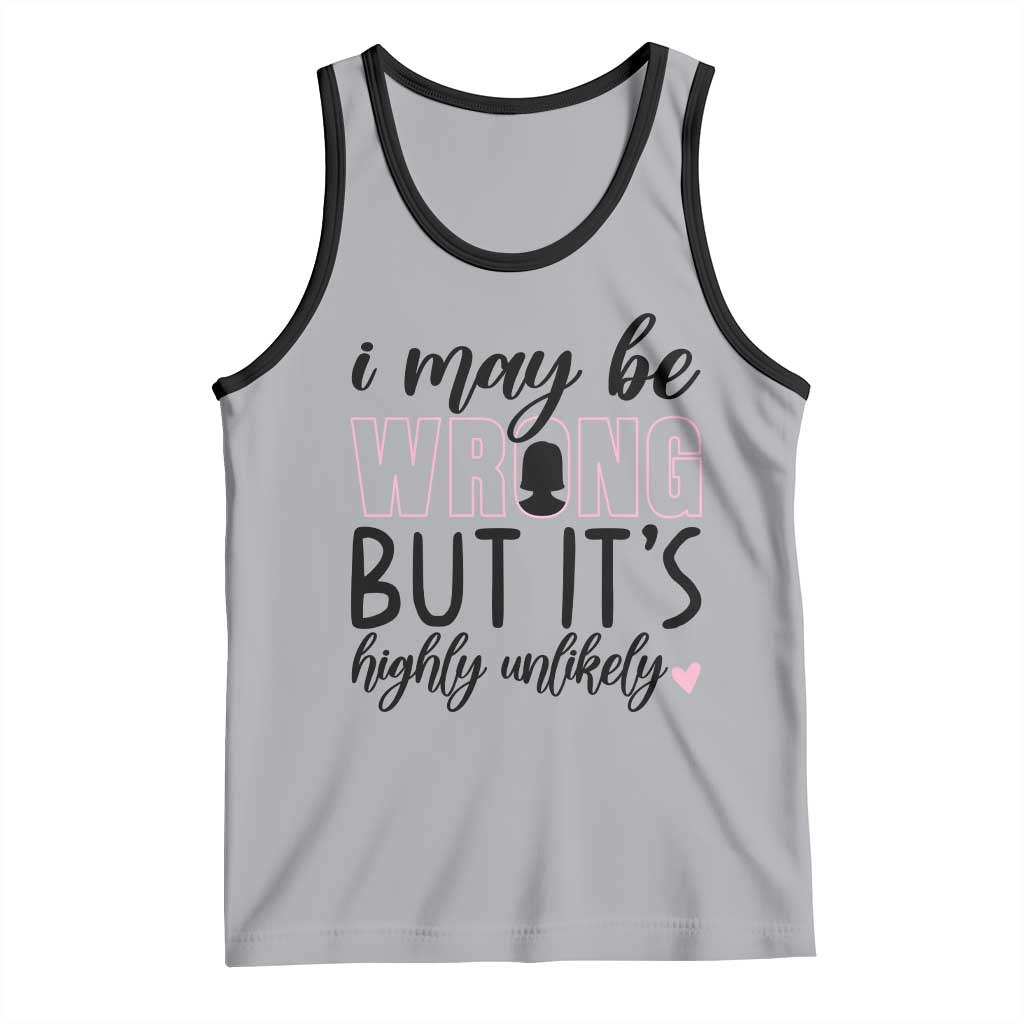 I May Be Wrong But It Is Highly Unlikely Tank Top Funny Sarcastic - Wonder Print Shop