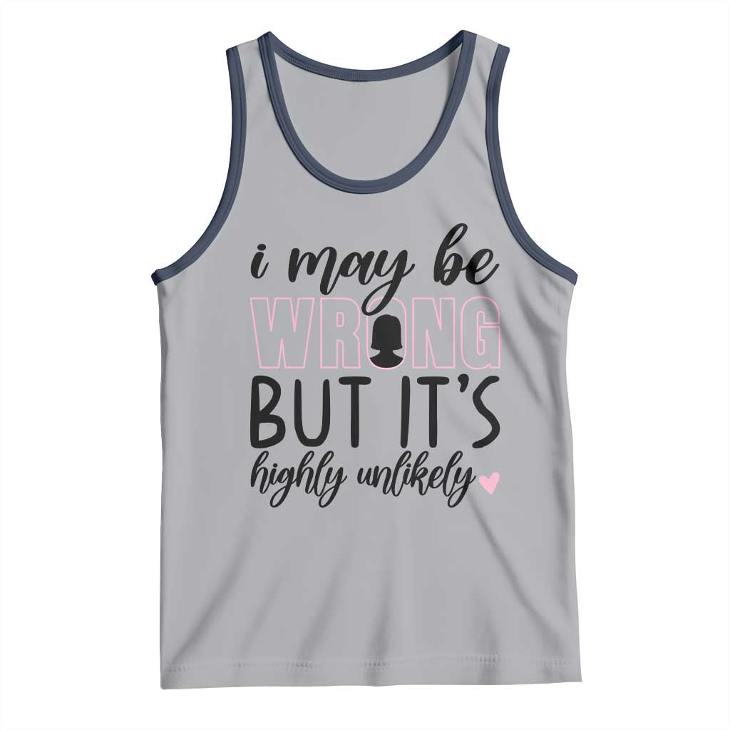 I May Be Wrong But It Is Highly Unlikely Tank Top Funny Sarcastic - Wonder Print Shop