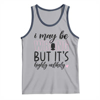 I May Be Wrong But It Is Highly Unlikely Tank Top Funny Sarcastic - Wonder Print Shop
