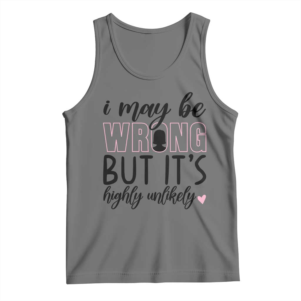 I May Be Wrong But It Is Highly Unlikely Tank Top Funny Sarcastic - Wonder Print Shop