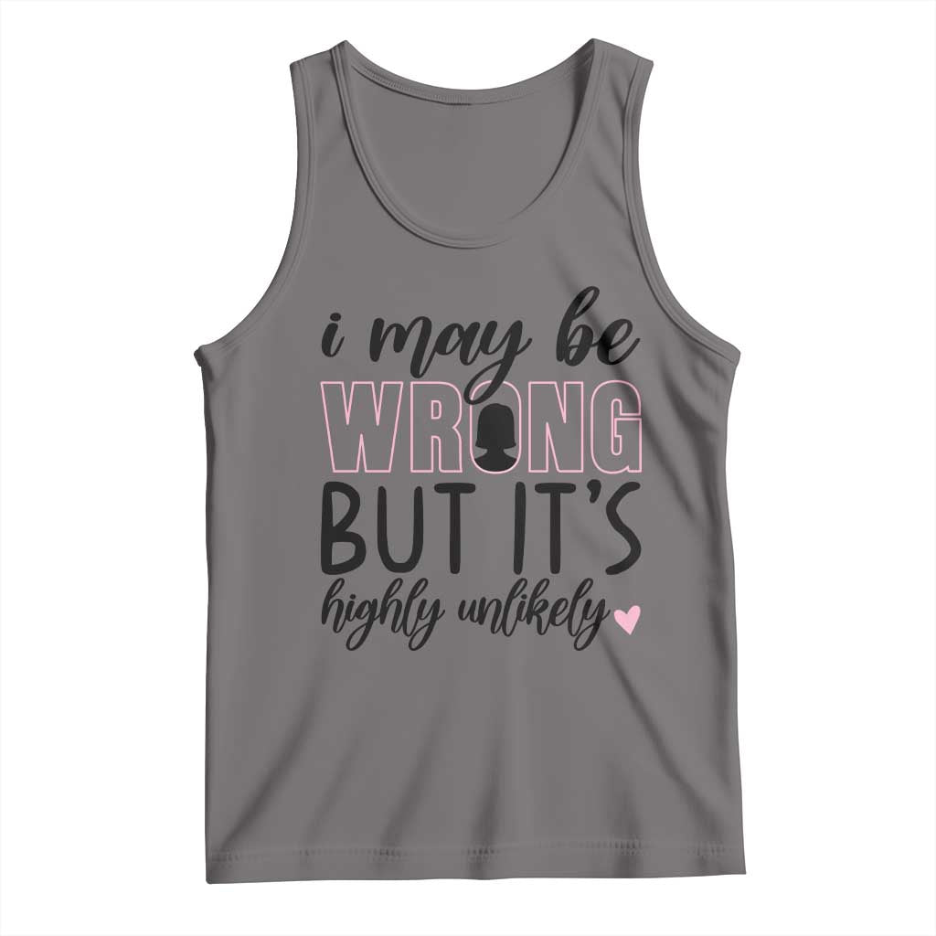 I May Be Wrong But It Is Highly Unlikely Tank Top Funny Sarcastic - Wonder Print Shop