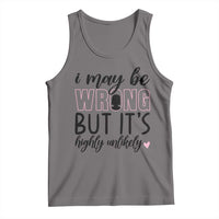 I May Be Wrong But It Is Highly Unlikely Tank Top Funny Sarcastic - Wonder Print Shop