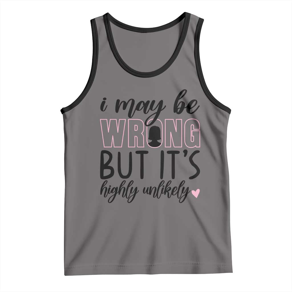 I May Be Wrong But It Is Highly Unlikely Tank Top Funny Sarcastic - Wonder Print Shop