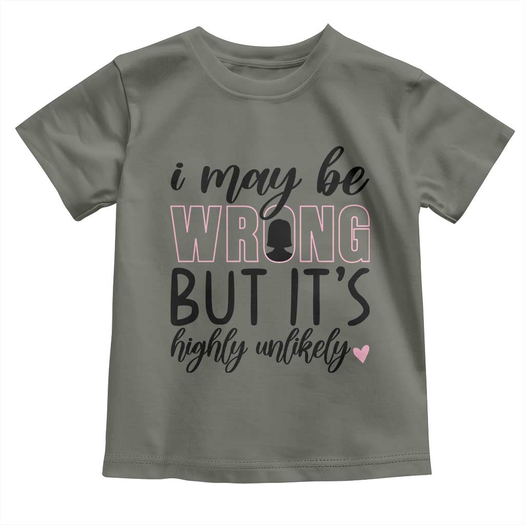 I May Be Wrong But It Is Highly Unlikely Toddler T Shirt Funny Sarcastic - Wonder Print Shop