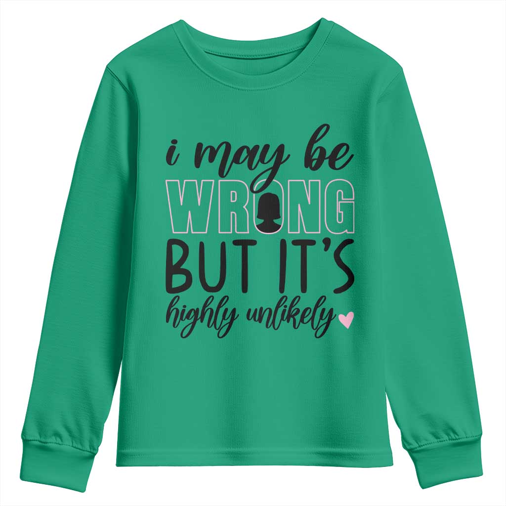 I May Be Wrong But It Is Highly Unlikely Youth Sweatshirt Funny Sarcastic - Wonder Print Shop